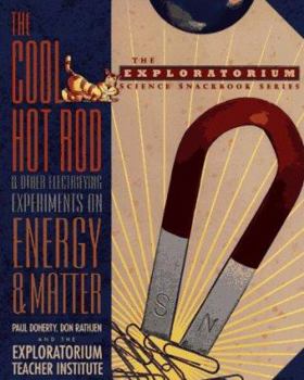 Paperback The Cool Hot Rod and Other Electrifying Experiments on Energy and Matter Book