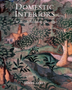 Hardcover Domestic Interiors: The British Tradition 1500-1850 Book