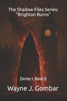 The Shadow Files Series: Brighton Burns: (Series 1, Book 3)