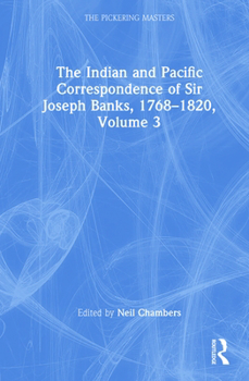 Hardcover The Indian and Pacific Correspondence of Sir Joseph Banks, 1768-1820, Volume 3 Book