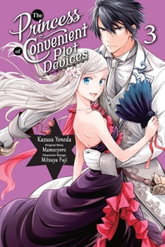 私はご都合主義な解決担当の王女である 3 - Book #3 of the I'm an Opportunistic Princess in Charge of Solving Things (Manga)