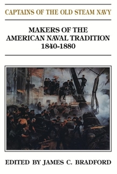 Captains of the Old Steam Navy: Makers of the American Tradition, 1840-1880 (Makers of the American Naval Tradition Series)