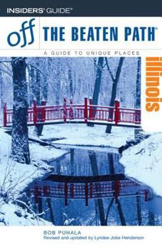Illinois Off the Beaten Path: A Guide to Unique Places - Book  of the Off the Beaten Path