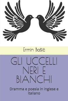 Paperback Gli Uccelli Neri E Bianchi: Dramma e poesia in inglese e italiano [Italian] Book