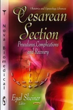 Hardcover Cesarean Section: Procedures, Complications and Recovery (Obstetrics and Gynecology Advances) Book