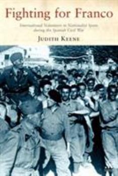 Paperback Fighting for Franco: International Volunteers in Nationalist Spain During the Spanish Civil War Book