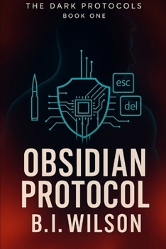 Paperback Obsidian Protocol: A Dark Protocols Thriller, by B.I. Wilson Book