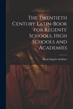 Paperback The Twentieth Century Latin-Book for Regents' Schools, High Schools and Academies Book