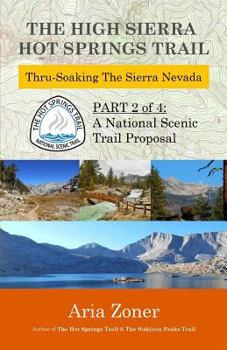 Paperback The High Sierra Hot Springs Trail: Thru-Soaking the Sierra Nevada (The Hot Springs Trail) Book