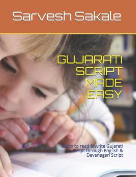 Paperback Gujarati Script Made Easy: Learn to read & write Gujarati Script through English & Devanagari Script Book