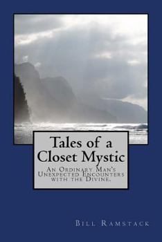 Paperback Tales of a Closet Mystic: An Ordinary Man's Unexpected Encounters with the Divine Book