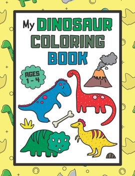Paperback My Dinosaur Coloring Book: Coloring Book for Kids ages 1-4 with Extra Activities (Large Format) Book