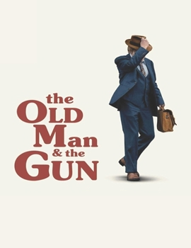 The Old Man And The Gun: Screenplay