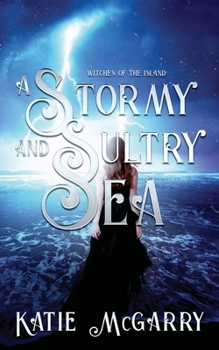 Paperback A Stormy and Sultry Sea: Witches of the Island Book