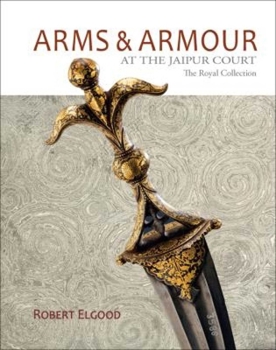 Hardcover Arms & Armour: At the Jaipur Court, the Royal Collection Book