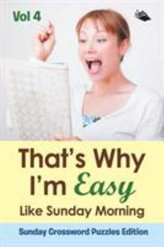 Paperback That's Why I'm Easy Like Sunday Morning Vol 4: Sunday Crossword Puzzles Edition Book