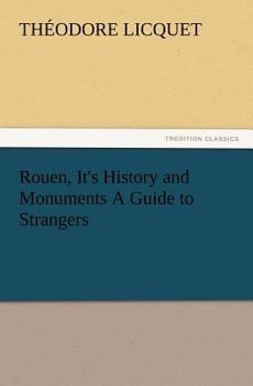 Paperback Rouen, It's History and Monuments a Guide to Strangers Book