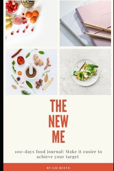 Paperback The New Me: 100-days food journal: Make it easier to achieve your target Book