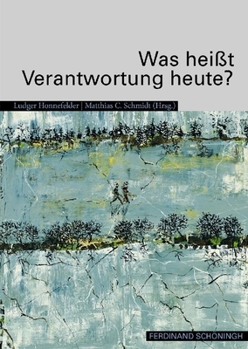 Paperback Was Heißt Verantwortung Heute?: Ringvorlesung Im Guardini Kolleg Berlin. Band 3 [German] Book