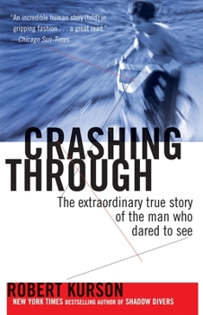 Paperback Crashing Through: The Extraordinary True Story of the Man Who Dared to See Book