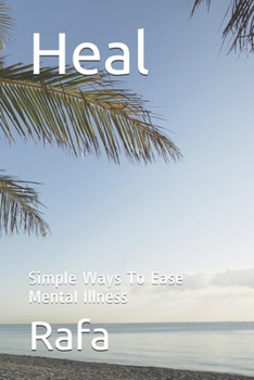 Paperback Heal: Simple Ways To Ease Mental Illness Book