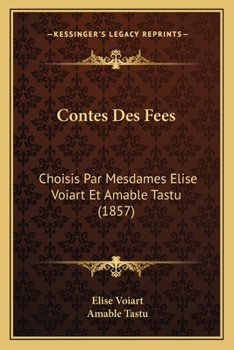 Paperback Contes Des Fees: Choisis Par Mesdames Elise Voiart Et Amable Tastu (1857) [French] Book