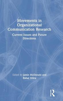 Hardcover Movements in Organizational Communication Research: Current Issues and Future Directions Book