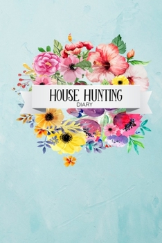 House Hunting Diary: Every Page Has a Huge Checklist, Tick As You View Each House Then Compare Against Each Other To Find Your Dream Home - First Time Buyer, Property Search,  House Hunting.