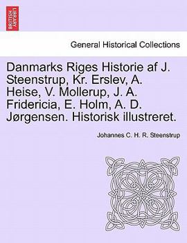 Paperback Danmarks Riges Historie af J. Steenstrup, Kr. Erslev, A. Heise, V. Mollerup, J. A. Fridericia, E. Holm, A. D. Jørgensen. Historisk illustreret. [Danish] Book