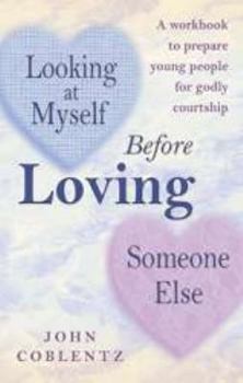Unknown Binding Looking at myself before loving someone else: A workbook to prepare young people for lifelong marriage Book