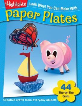 Paperback Look What You Can Make with Paper Plates: Creative Crafts from Everyday Objects Book