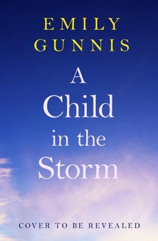 Paperback A Child in the Storm: A Baby Stolen. a Young Woman Locked Away. Can the Truth Set Them Free? the Brand New Novel from the Bestselling Author Book
