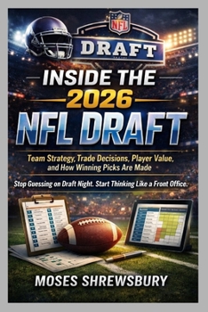 Paperback Inside the 2026 NFL Draft: Team Strategy, Trade Decisions, Player Value, and How Winning Picks Are Made Book