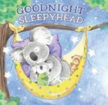 Board book GOODNIGHT SLEEPYHEAD Book