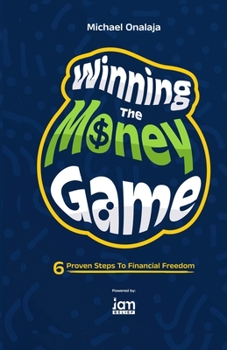 Paperback Winning The Money Game: 6 Proven Steps To Financial Freedom Book