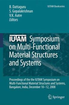 Paperback Iutam Symposium on Multi-Functional Material Structures and Systems: Proceedings of the the Iutam Symposium on Multi-Functional Material Structures an Book