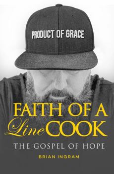 Paperback Faith of a Line Cook: The Gospel of Hope Book