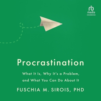 Audio CD Procrastination: What It Is, Why It's a Problem, and What You Can Do about It Book