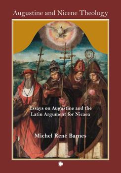 Paperback Augustine and Nicene Theology: Essays on Augustine and the Latin Argument for Nicaea Book