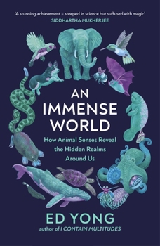 Paperback An Immense World: How Animal Senses Reveal the Hidden Realms Around Us Book