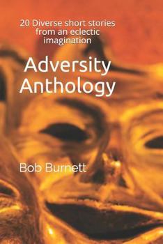 Paperback Adversity Anthology: 20 Diverse short stories from an eclectic imagination Book