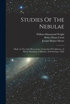 Paperback Studies Of The Nebulae: Made At The Lick Observatory, University Of California, At Mount Hamilton, California, And Santiago, Chile Book