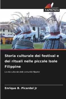 Storia culturale dei festival e dei rituali nelle piccole Isole Filippine (Italian Edition)