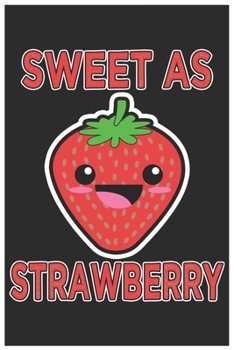 Paperback Sweet As Strawberry: Cute Music Sheet, Awesome Strawberry Funny Design Cute Kawaii Food / Journal Gift (6 X 9 - 120 Music Sheet Pages) Book