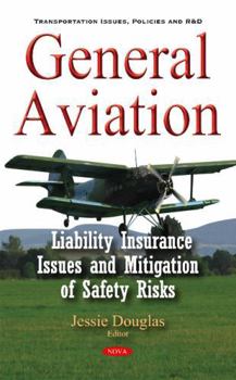 Hardcover General Aviation: Liability Insurance Issues and Mitigation of Safety Risks Book