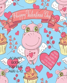 Happy Valentines Day Activity Book For Kids: Unleash Your Child's Creativity With These Fun Games & Puzzles,Valentines Day Activity Book For Children ... In A Row | Bingo | Sudoku | Coloring Pages