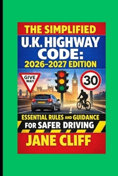 THE SIMPLIFIED U.K. HIGHWAY CODE: 2026–2027 EDITION
