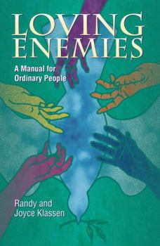 Loving Enemies: A Manual for Ordinary People