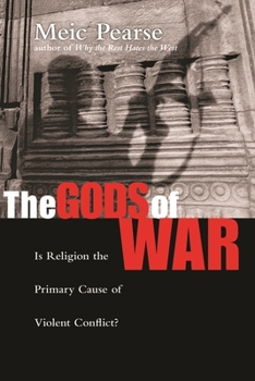 Paperback The Gods of War: Is Religion the Primary Cause of Violent Conflict? Book