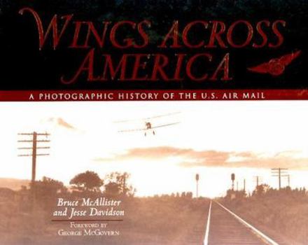 Paperback Wings Across America: A Photographic History of the U.S. Air Mail Book